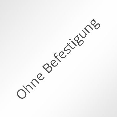 Ohne Befestigung